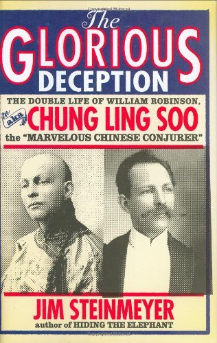 The Glorious Deception: The Double Life of William Robinson, aka Chung Ling Soo, the 'Marvelous Chinese Conjurer',Used