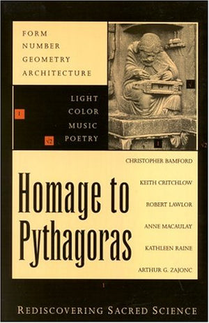 Homage To Pythagoras: Rediscovering Sacred Science
