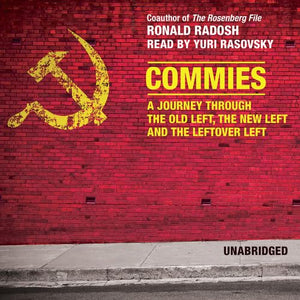 Commies: A Journey Through the Old Left, the New Left, and the Leftover Left,Used