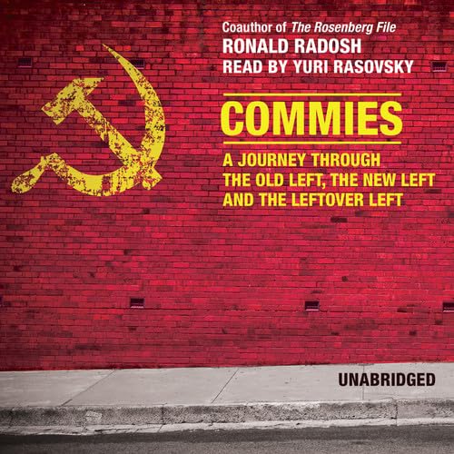 Commies: A Journey Through the Old Left, the New Left, and the Leftover Left,Used