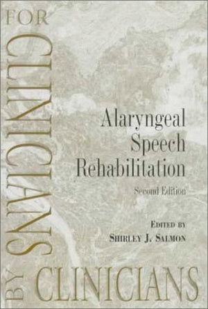 Alaryngeal Speech Rehabilitation: For Clinicians by Clinicians,Used