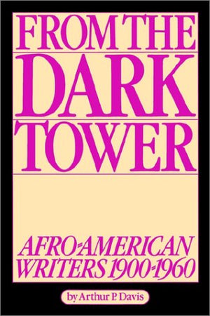 From The Dark Tower: Afroamerican Writers 1900 To 1960-used