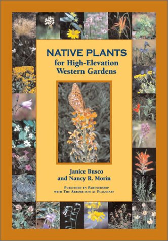 Native Plants for High Elevation Western Gardens,Used