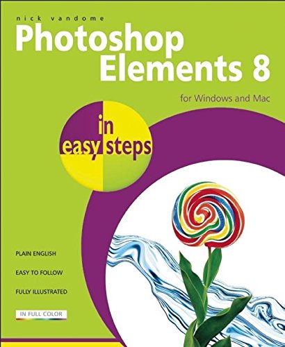 Photoshop Elements 8 in easy steps: For Windows and Mac