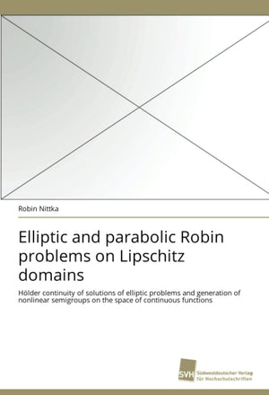 Elliptic and parabolic Robin problems on Lipschitz domains: Hlder continuity of solutions of elliptic problems and generation of,Used