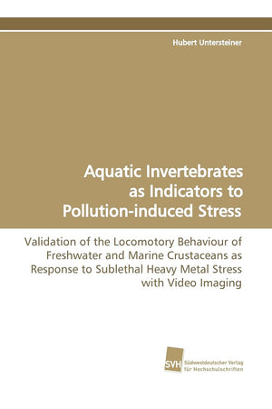 Aquatic Invertebrates as Indicators to Pollutioninduced Stress: Validation of the Locomotory Behaviour of Freshwater and Marine,Used