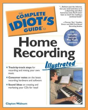 Complete Idiot's Guide to Home Recording Illustrated (The Complete Idiot's Guide),Used