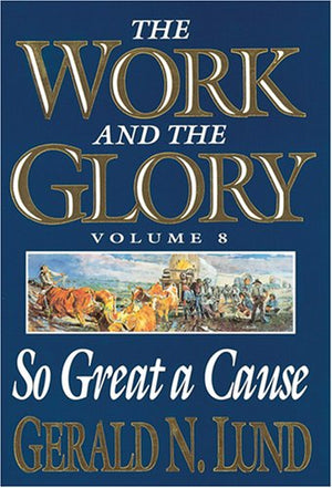 So Great a Cause (Work and the Glory),Used
