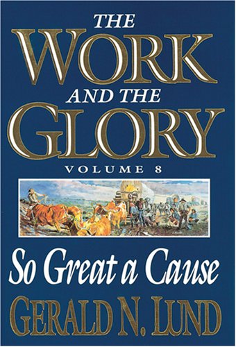 So Great a Cause (Work and the Glory),Used