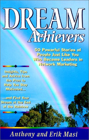 Dream Achievers : 50 Powerful Stories of People Just Like You Who Became Leaders in Network Marketing,Used