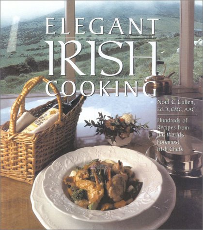 Elegant Irish Cooking: Hundreds of Recipes from the World's Foremost Irish Chefs,Used