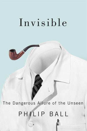 Invisible: The Dangerous Allure of the Unseen,Used