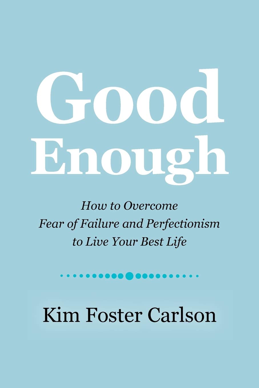 Good Enough: How to Overcome Fear of Failure and Perfectionism to Live Your Best Life,Used