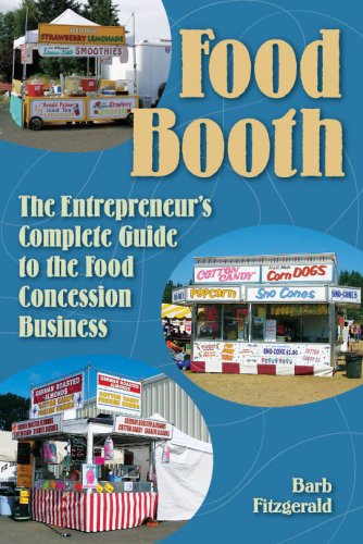 Food Booth, The Entrepreneur'S Complete Guide To The Food Concession Business,New
