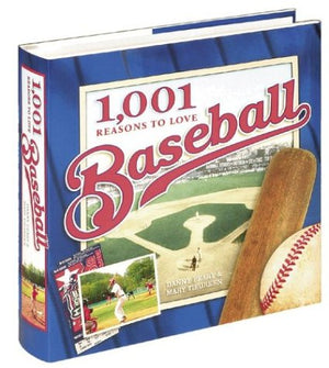 1,001 Reasons To Love Baseball