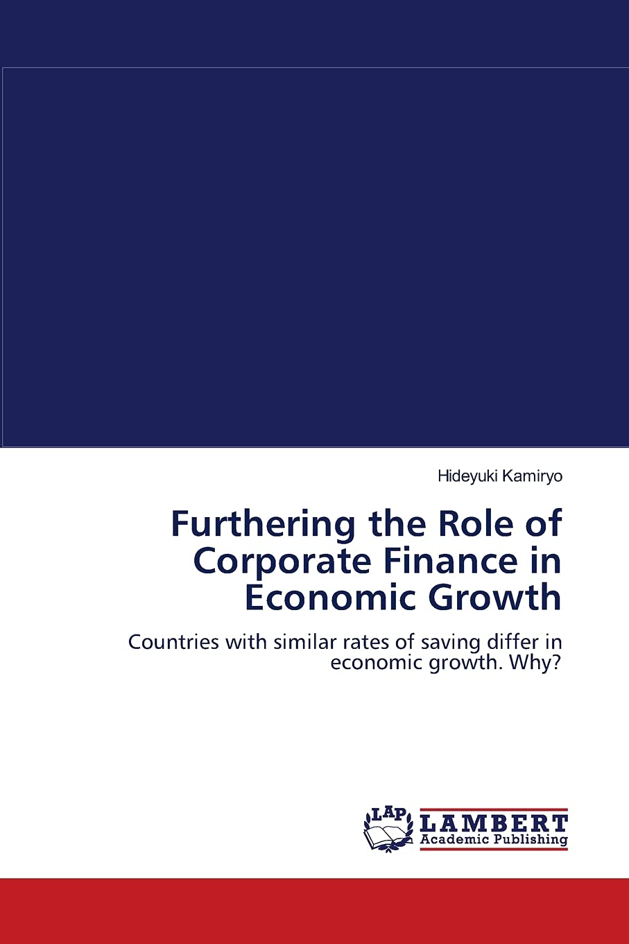 Furthering the Role of Corporate Finance in Economic Growth: Countries with similar rates of saving differ in economic growth. W,Used