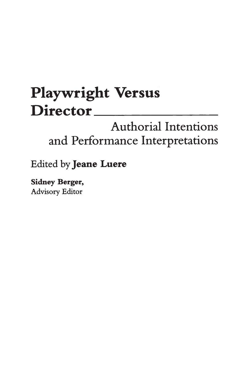Playwright versus Director: Authorial Intentions and Performance Interpretations (Contributions in Drama and Theatre Studies),Used