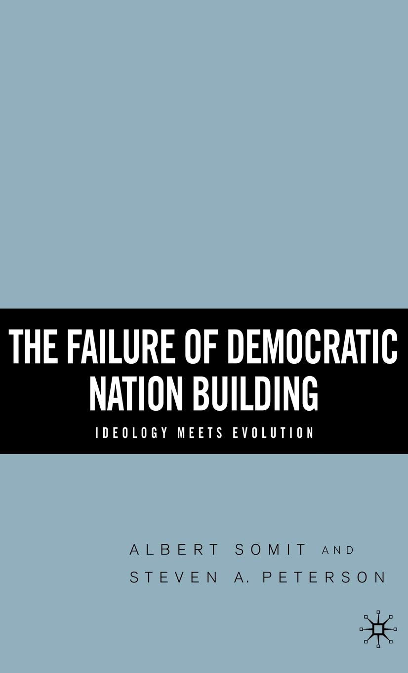 The Failure of Democratic Nation Building: Ideology Meets Evolution,Used