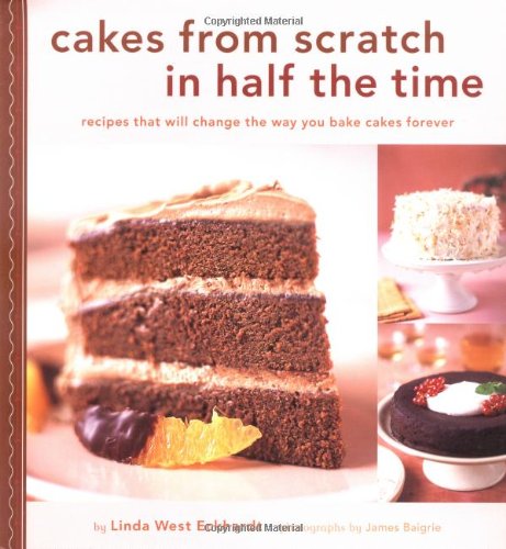 Cakes from Scratch in Half the Time: Recipes That Will Change the Way You Bake Cakes Forever,Used
