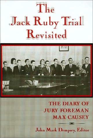 The Jack Ruby Trial Revisited: The Diary Of Jury Foreman Max Causey