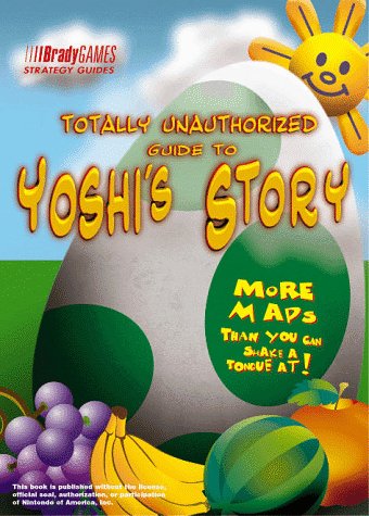 Totally Unauthorized Guide to Yoshi's Story (Brady Games),Used