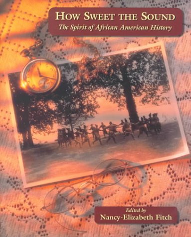 How Sweet the Sound: The Spirit of African American History,Used