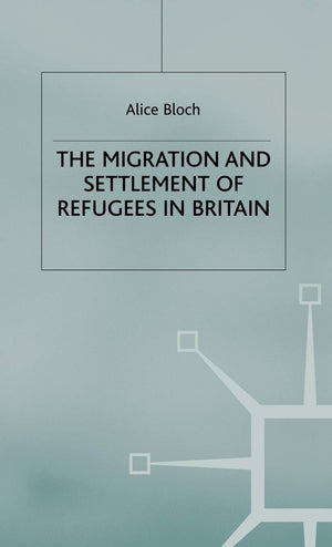 The Migration and Settlement of Refugees in Britain,Used