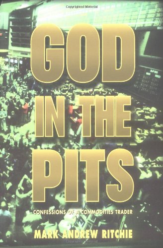 God in the Pits: Confessions of a Commodities Trader,Used