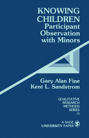 Knowing Children: Participant Observation With Minors (Qualitative Research Methods No. 15),Used