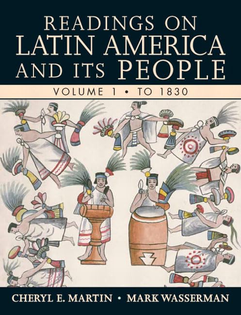 Readings On Latin America And Its People, Volume 1 (To 1830),New