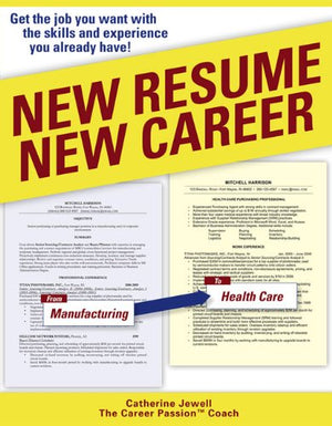 New Resume New Career: Get the Job You Want with the Skills and Experience You Already Have,Used