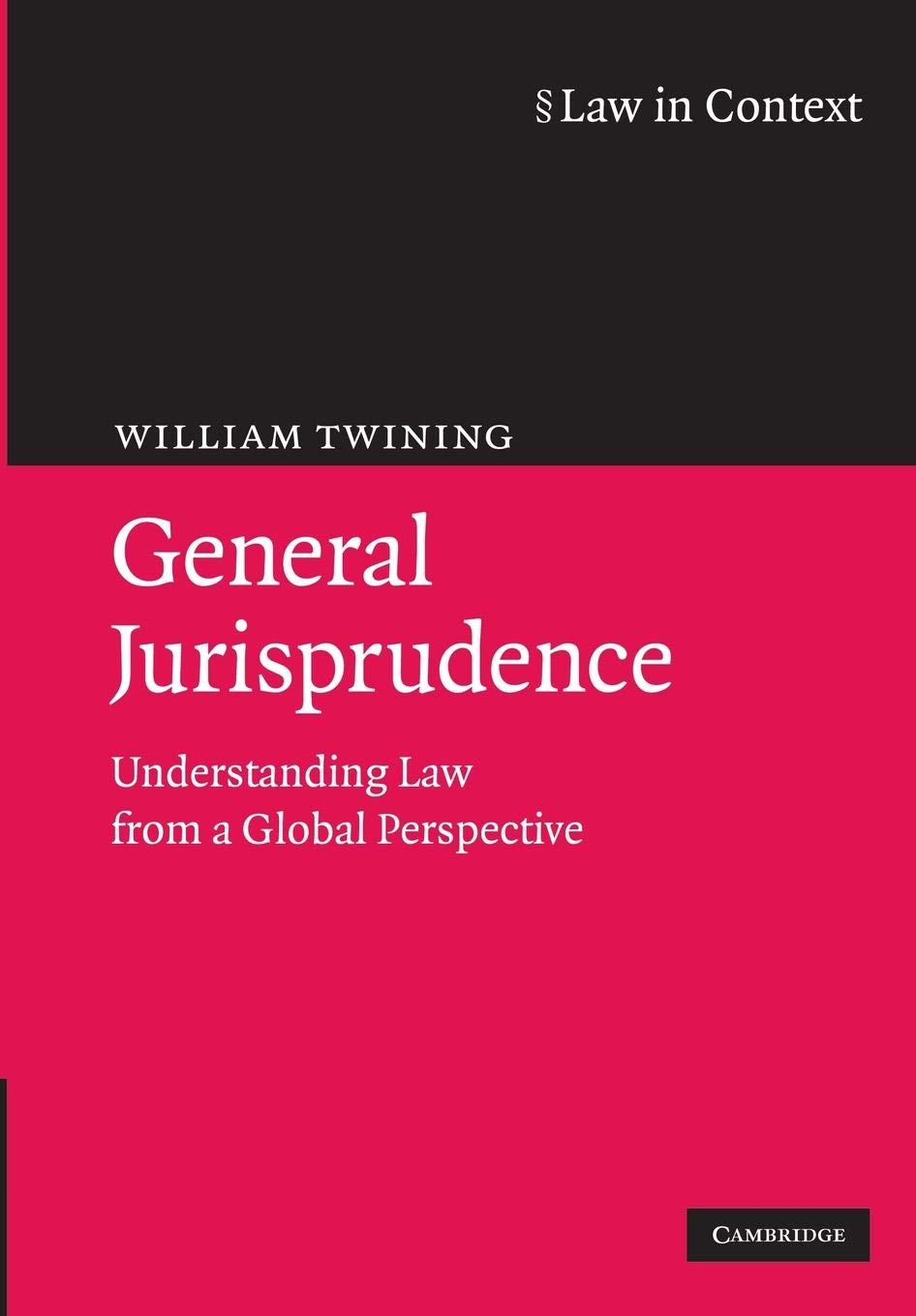 General Jurisprudence: Understanding Law From A Global Perspective (Law In Context),New