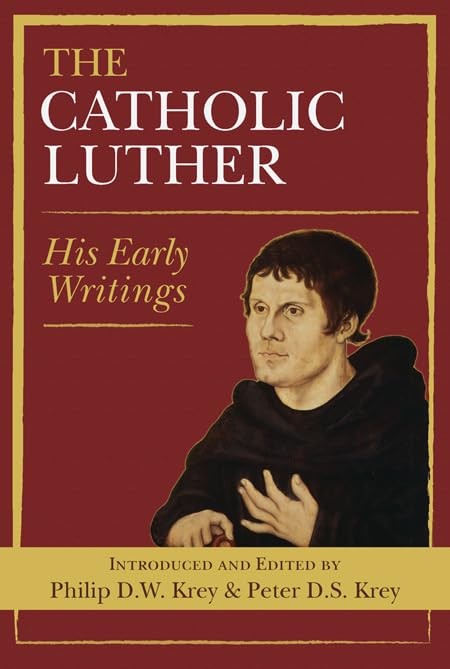 The Catholic Luther: His Early Writings,Used