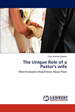 The Unique Role of a Pastor's wife: What Husbands Should Know About Them,Used