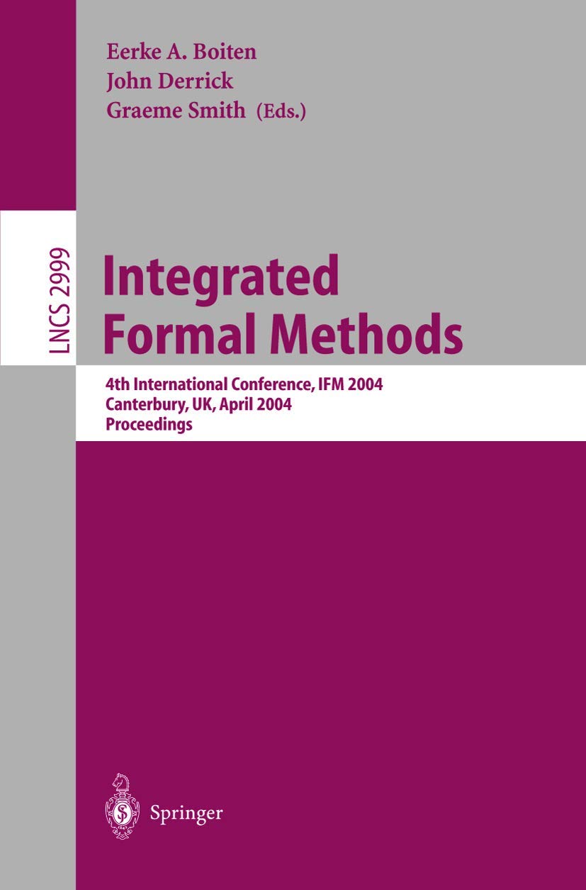 Integrated Formal Methods: 4th International Conference, IFM 2004, Canterbury, UK, April 47, 2004, Proceedings (Lecture Notes i,Used