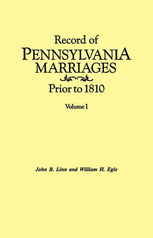 Record of Pennsylvania Marriages Prior to 1810. in Two Volumes. Volume I,Used