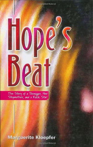 Hope's Beat: The Story of a Teenager, Her Stepmother, and a Rock Star,New