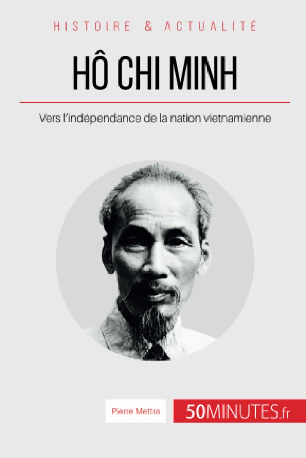 H Chi Minh: Vers l'indpendance de la nation vietnamienne (Grandes Personnalits) (French Edition),Used