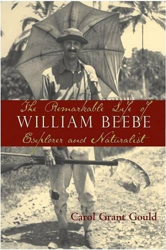 The Remarkable Life Of William Beebe: Explorer And Naturalist