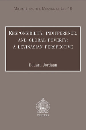 Responsibility, Indifference, and Global Poverty: A Levinasian Perspective (Morality and the Meaning of Life),Used