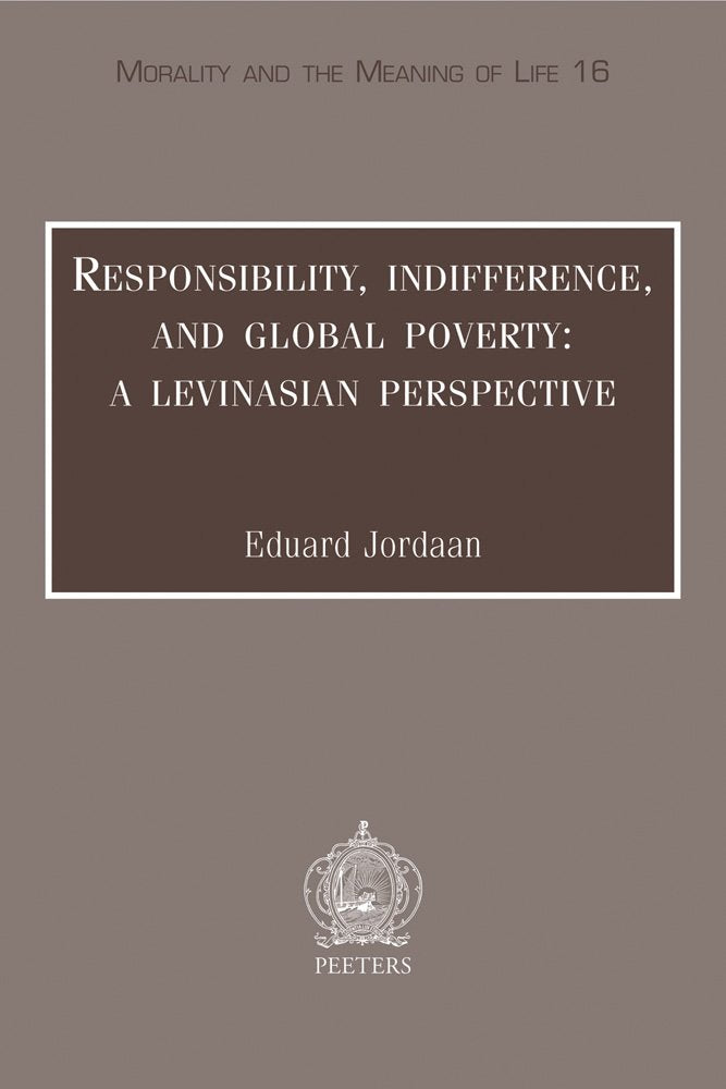 Responsibility, Indifference, and Global Poverty: A Levinasian Perspective (Morality and the Meaning of Life),Used