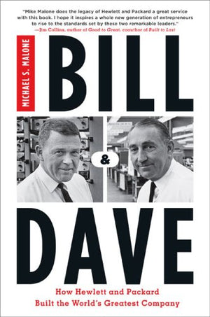 Bill & Dave: How Hewlett and Packard Built the World's Greatest Company,Used