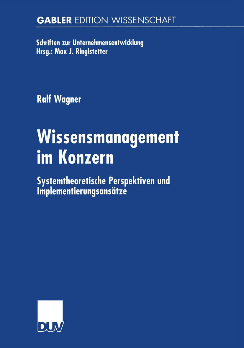 Wissensmanagement im Konzern: Systemtheoretische Perspektiven und Implementierungsanstze (Schriften zur Unternehmensentwicklung),Used