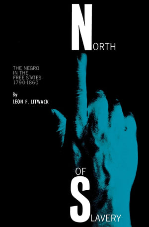 North Of Slavery: The Negro In The Free States, 17901860