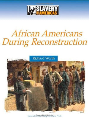 African Americans During Reconstruction (Slavery In The Americas),Used