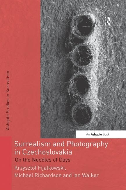 Surrealism and Photography in Czechoslovakia: On the Needles of Days (Studies in Surrealism),Used