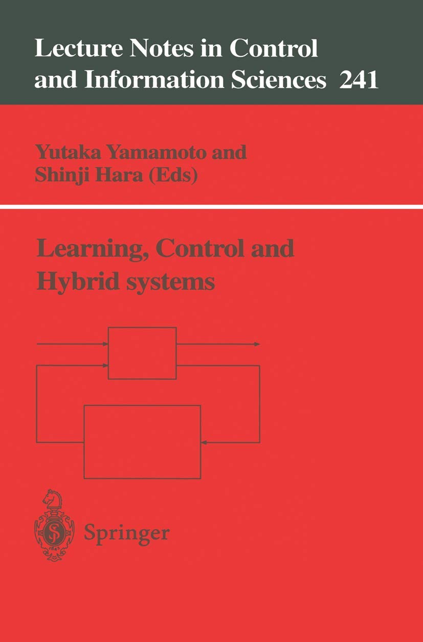 Learning, Control and Hybrid Systems: Festschrift in honor of Bruce Allen Francis and Mathukumalli Vidyasagar on the occasion of,Used