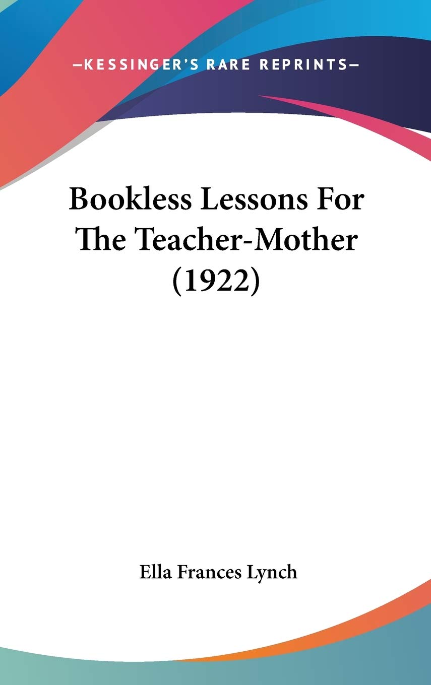 Bookless Lessons For The Teachermother (1922),New