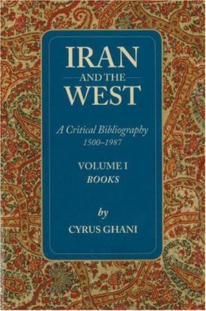 Iran and the West: A Critical Bibliography 15001987, Vol. 1: Books,Used