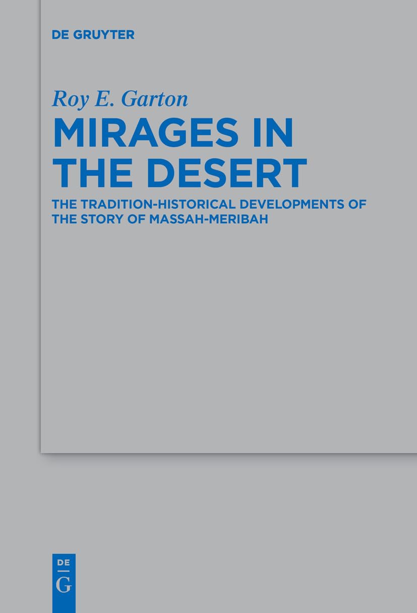 Mirages in the Desert: The Traditionhistorical Developments of the Story of MassahMeribah (Beihefte zur Zeitschrift fr die alt,Used